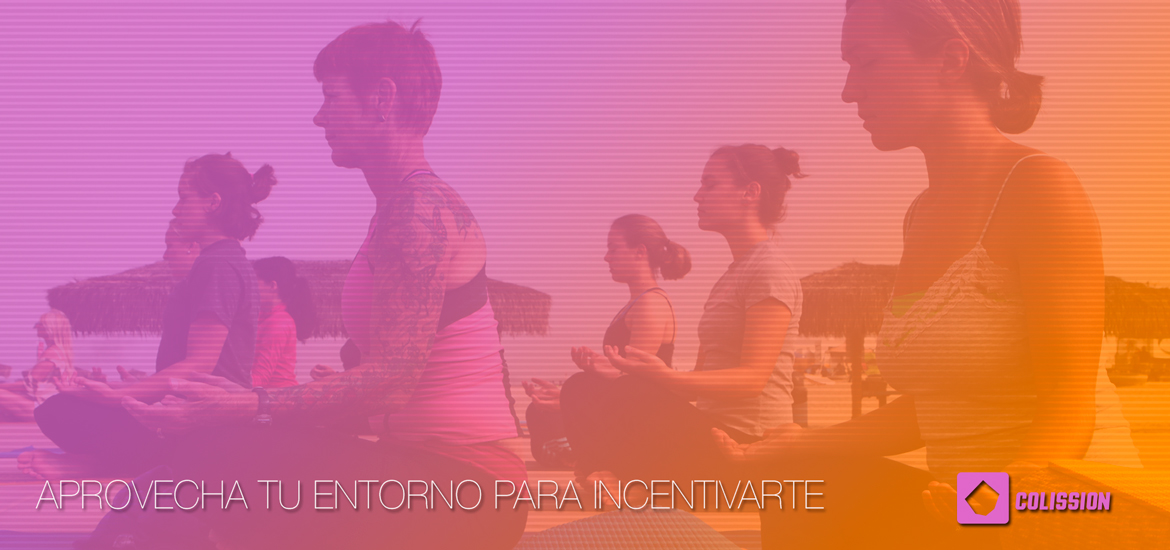 Aprovecha tu entorno para incentivarte