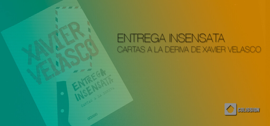 Entrega Insensata Cartas a la Deriva de Xavier Velasco