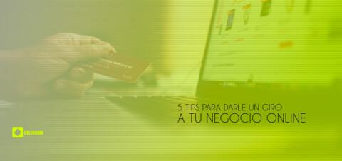 5 tips para darle un giro a tu negocio online