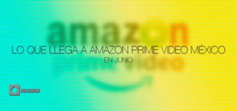 Lo que llega a amazon prime video Mexico en Junio de 2019