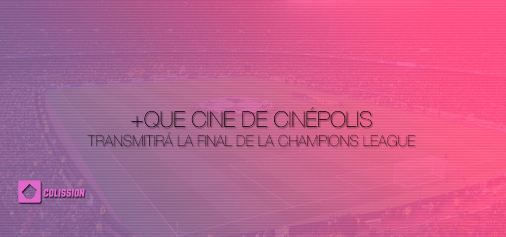 +quecine de cinépolis transmitirá la final de la champions league