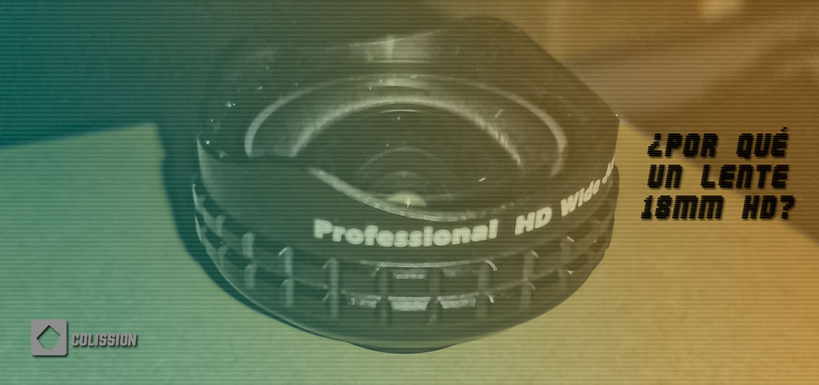 ¿Por qué un lente 18mm HD?