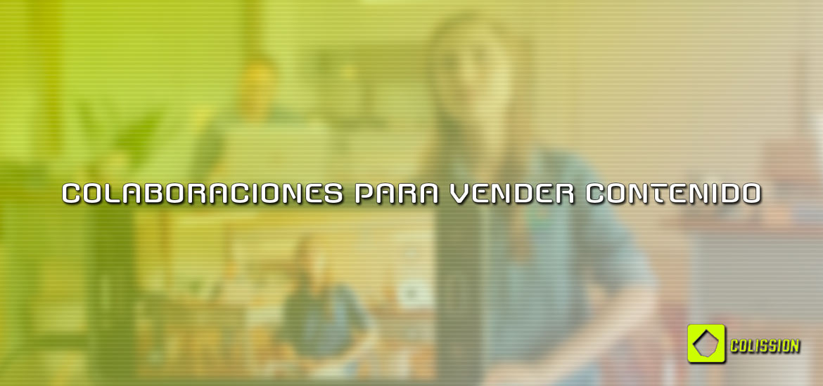 Colaboraciones para vender contenido