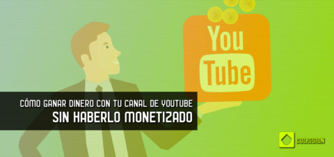 Como ganar dinero con tu canal de YouTube sin haberlo monetizado