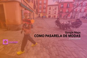 Google-Maps como pasarela de modas en #StreetItAll