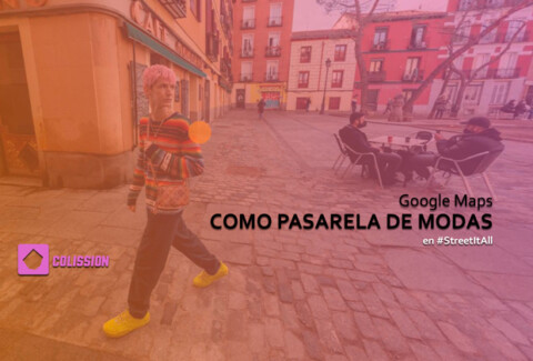 Google-Maps como pasarela de modas en #StreetItAll