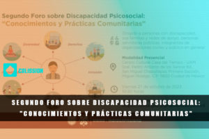 Imagen de portada. Imagen con información sobre el Segundo Foro sobre Discapacidad Psicosocial, difuminada con una capa de color en transición de naranja a azul. Se lee el título: Segundo Foro sobre Discapacidad Psicosocial: "Conocimientos y prácticas comunitarias". Con el logo de colission en azul, encima de la imagen.