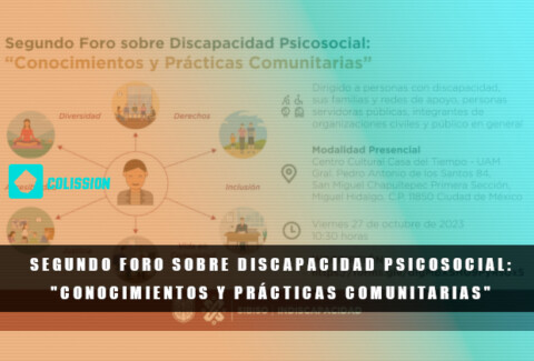 Imagen de portada. Imagen con información sobre el Segundo Foro sobre Discapacidad Psicosocial, difuminada con una capa de color en transición de naranja a azul. Se lee el título: Segundo Foro sobre Discapacidad Psicosocial: "Conocimientos y prácticas comunitarias". Con el logo de colission en azul, encima de la imagen.