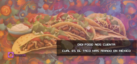 Imagen con una orden de tacos ilustrados de fondo y desenfocados. Titulo del lado derecho "DiDi Food nos cuenta cuál es el taco más amado en México". Con el logo de colission lifestyle en la esquina inferior izquierda.